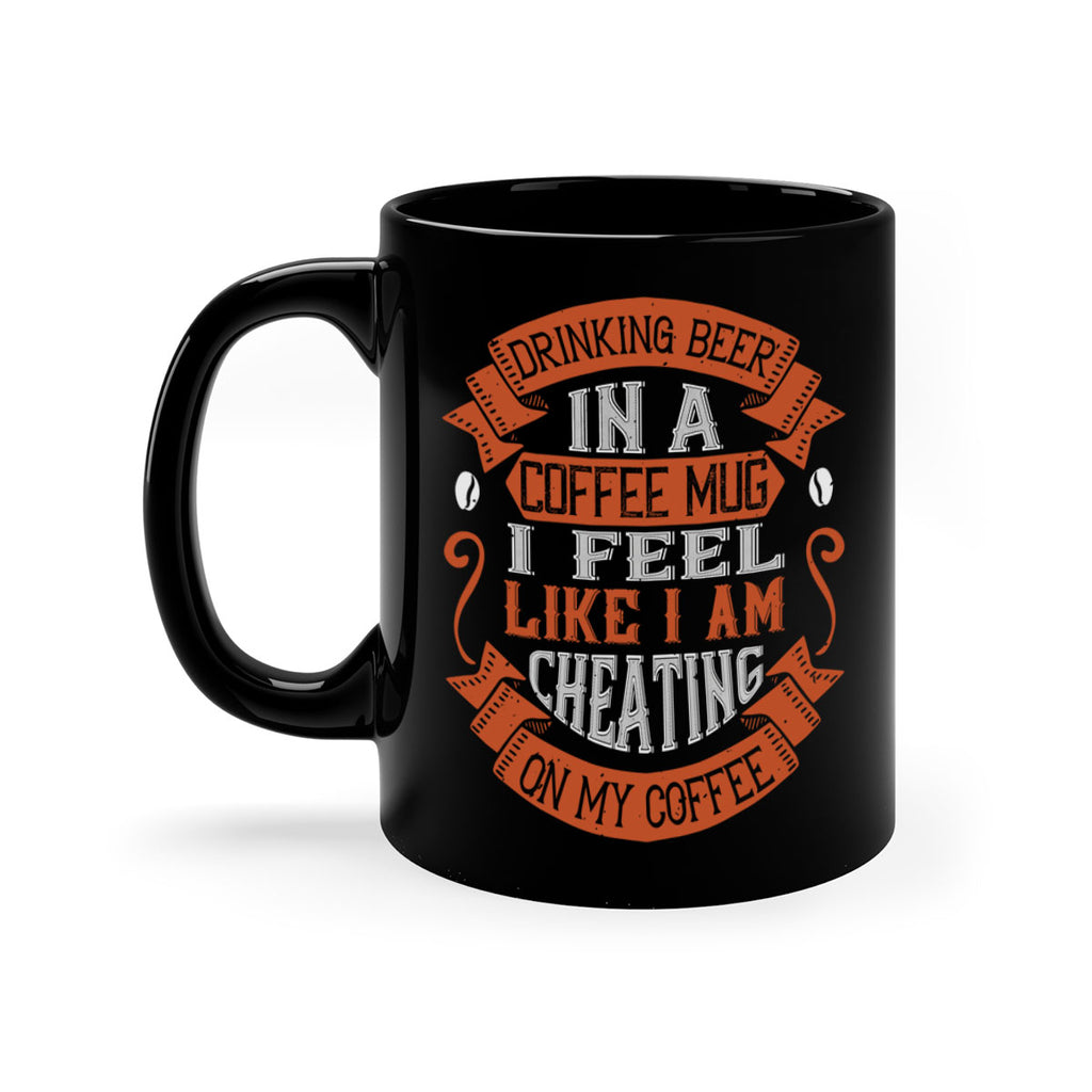 drinking beer in a coffee mug i feel like i am cheating on my coffee 266#- coffee-Mug / Coffee Cup