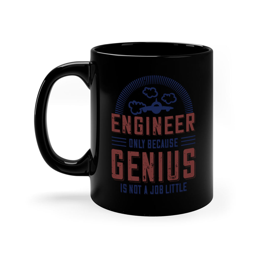 engineer only because genius is not a job little Style 63#- engineer-Mug / Coffee Cup