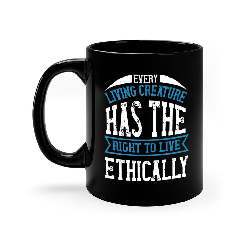 every living creature has the right to live ethically 61#- vegan-Mug / Coffee Cup