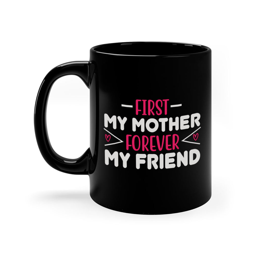 first my mother forever my friend 181#- mom-Mug / Coffee Cup