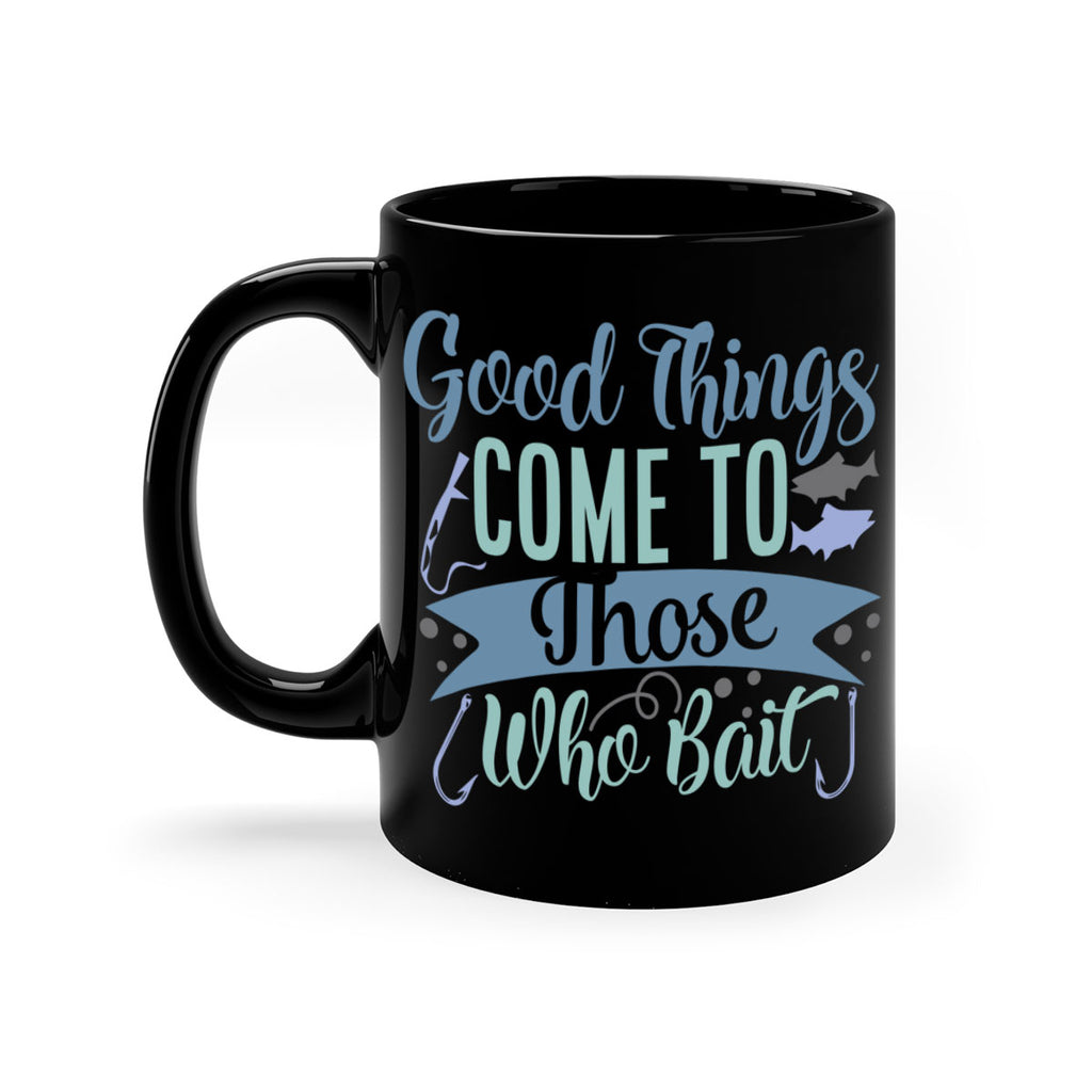 good things come to those who bait 219#- fishing-Mug / Coffee Cup