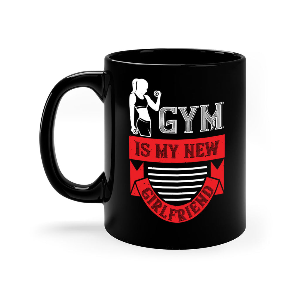 gym is my new girlfriend 97#- gym-Mug / Coffee Cup
