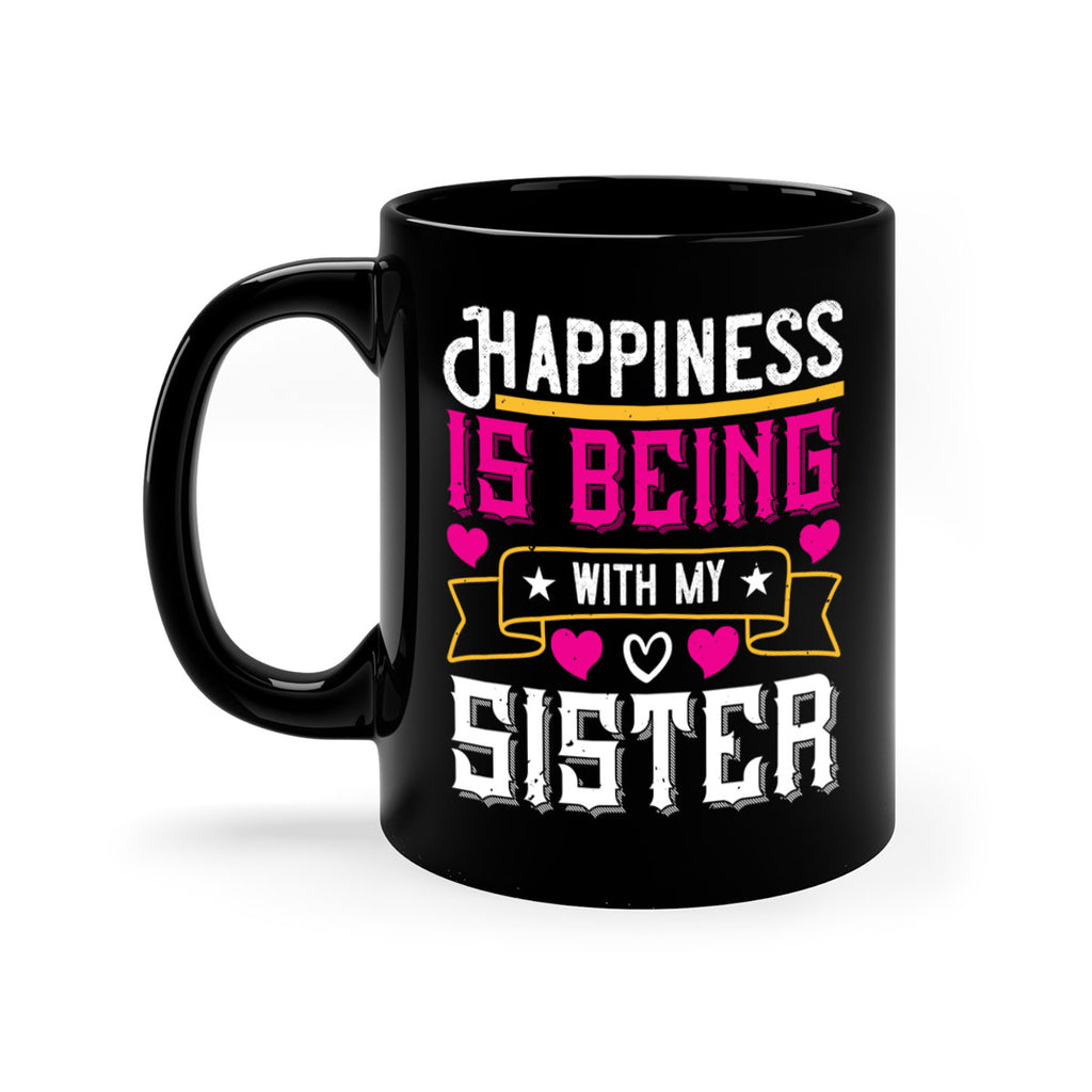 happiness is being with my sister 26#- sister-Mug / Coffee Cup