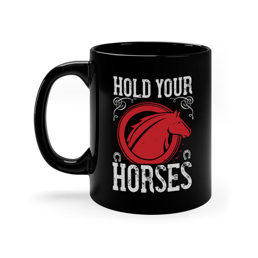hold your horses Style 52#- horse-Mug / Coffee Cup