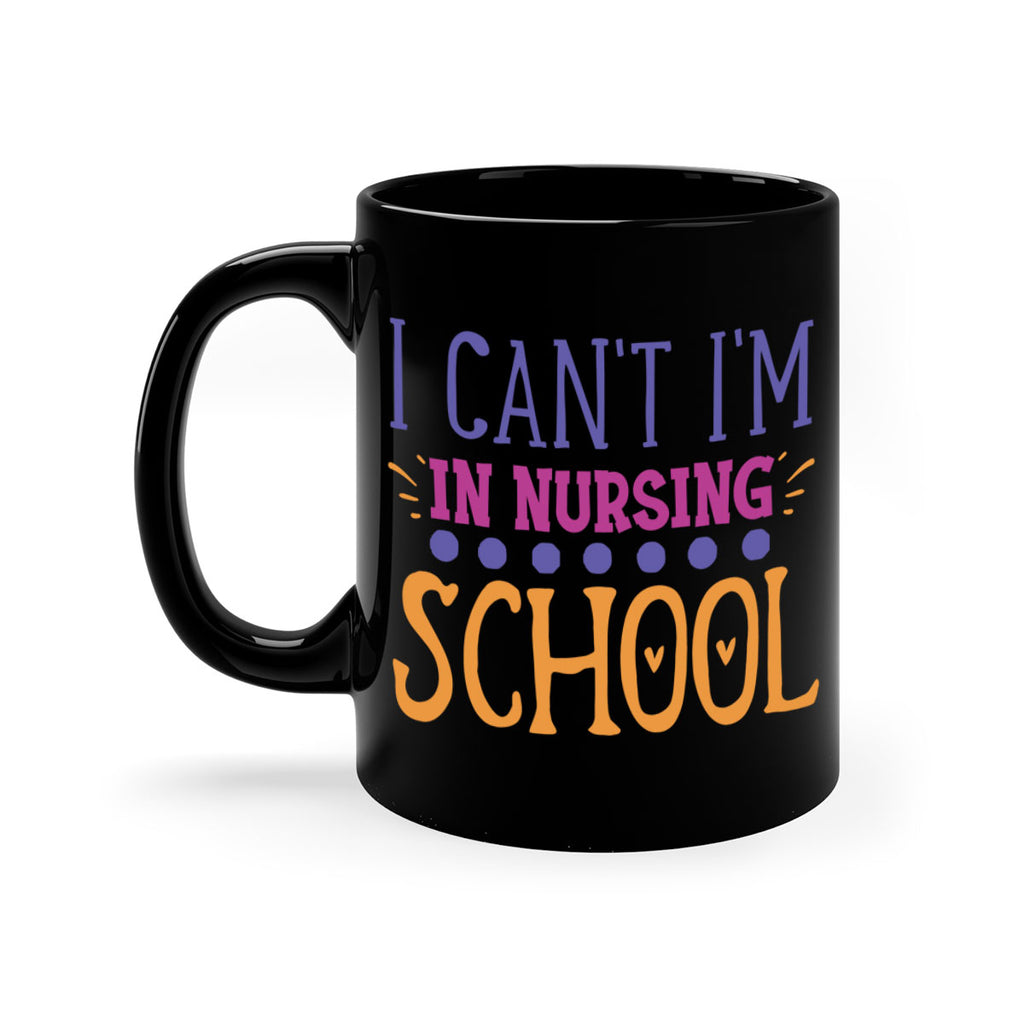 i cant im in nursing school Style 381#- nurse-Mug / Coffee Cup