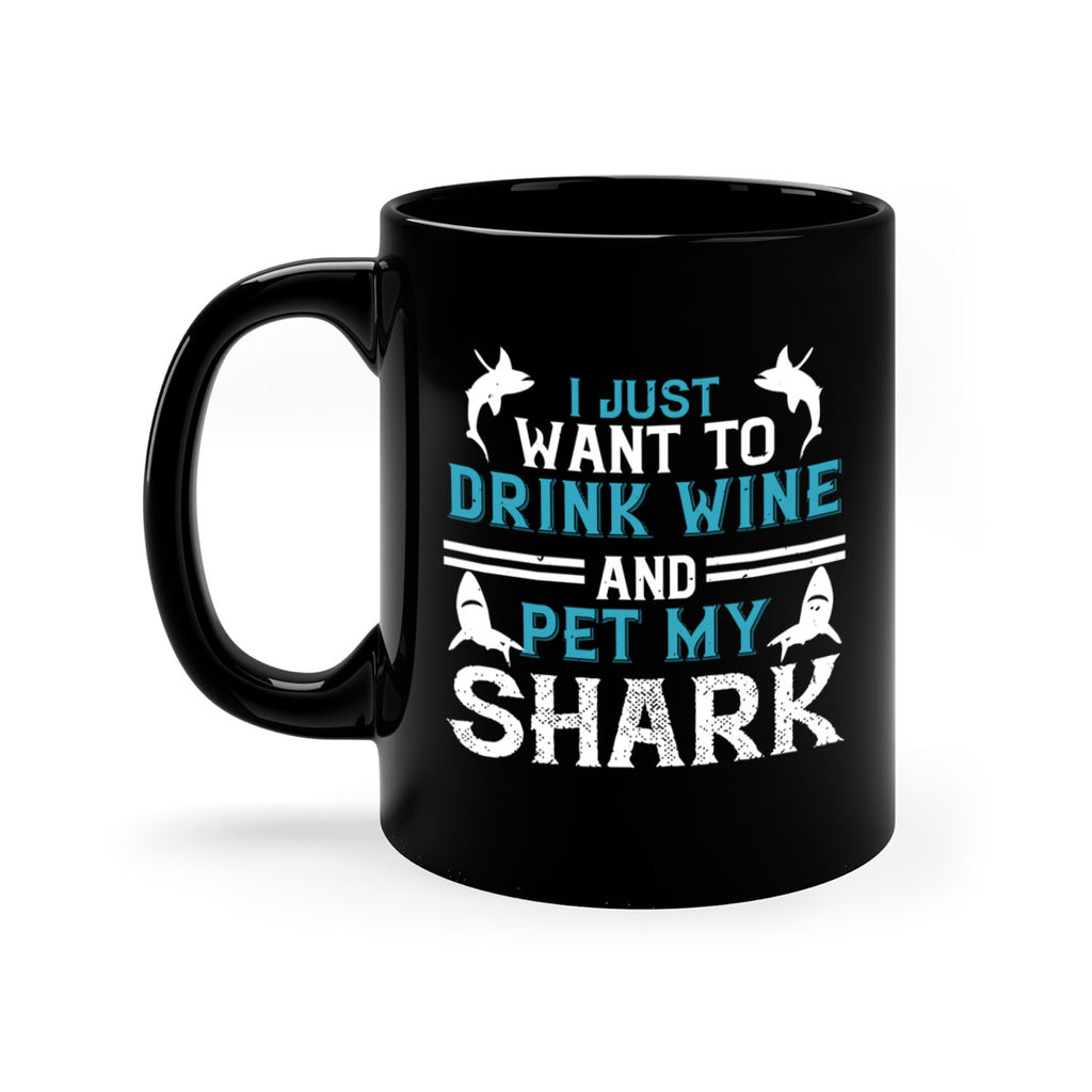 i just want to drink wine and pet my shark Style 80#- Shark-Fish-Mug / Coffee Cup