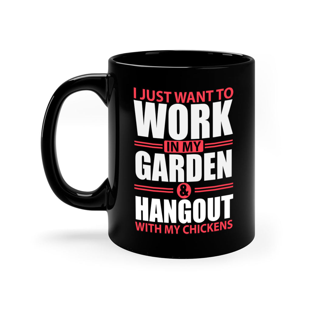 i just want to work in my garden and hang out with my chickens Style 4#- Chicken-Mug / Coffee Cup