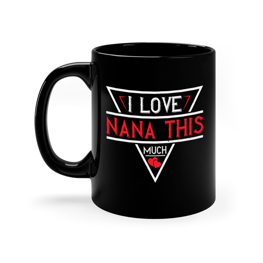 i love NANA THIS MUCH 25#- grandma-Mug / Coffee Cup