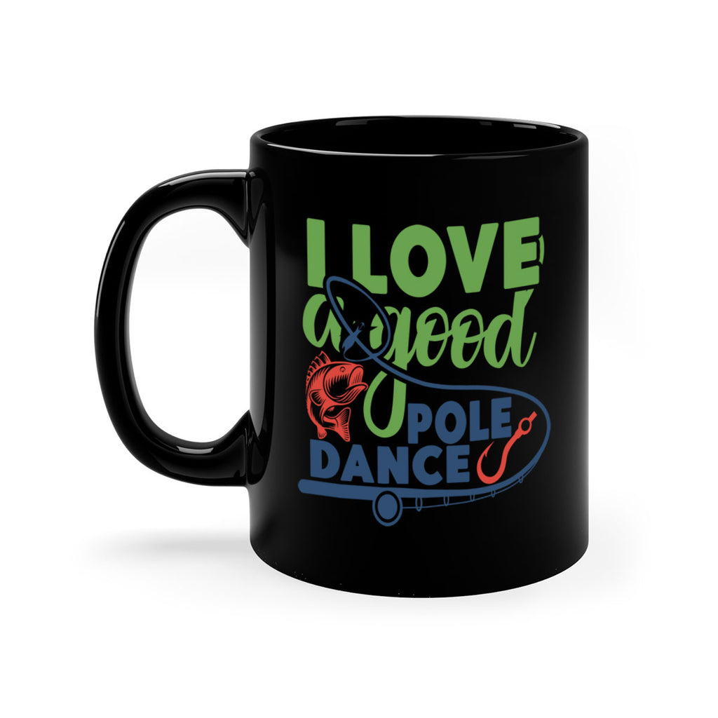 i love a good pole dance 212#- fishing-Mug / Coffee Cup