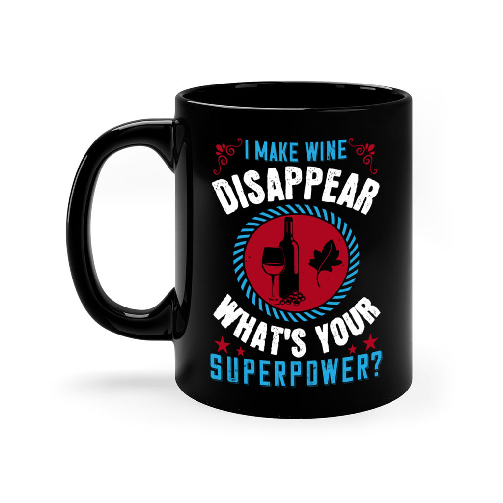 i make wine disappear what’s your superpower 195#- wine-Mug / Coffee Cup