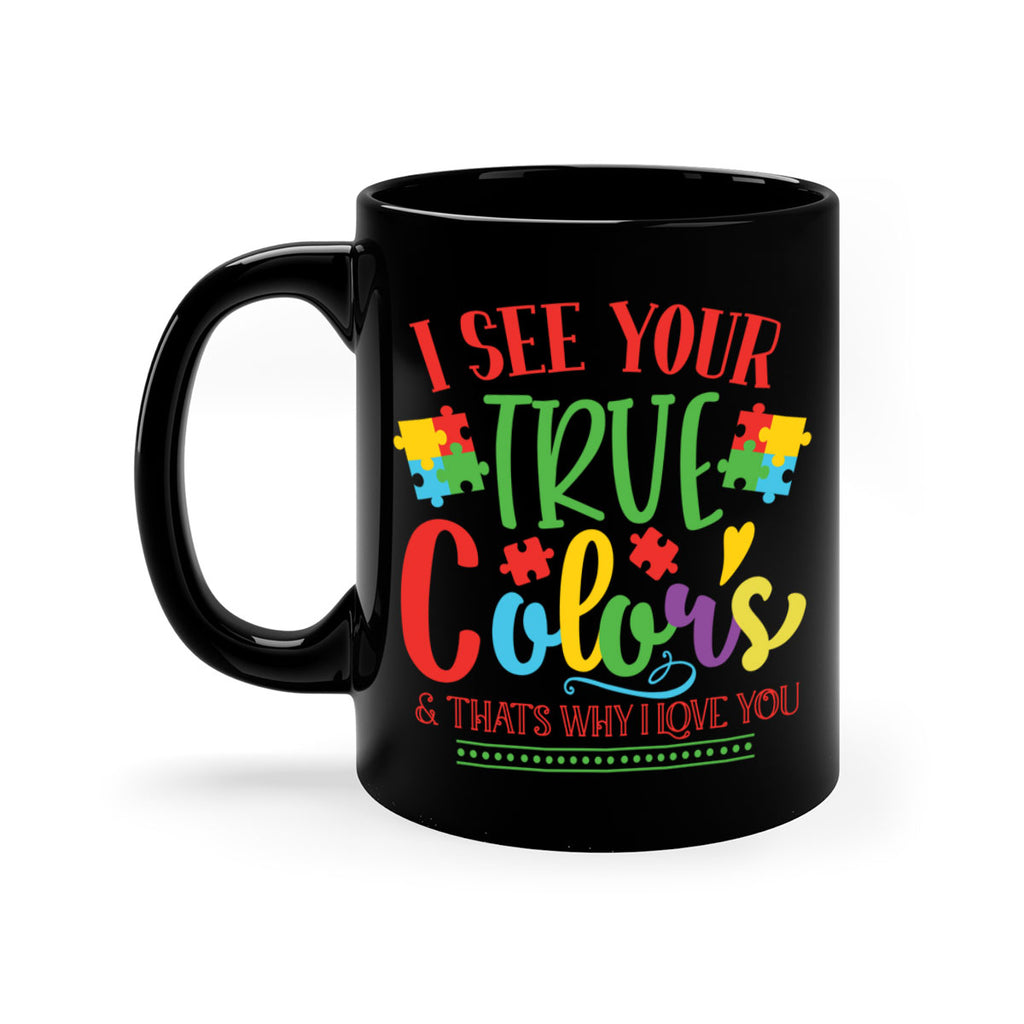 i see your true colors thats why i love you Style 24#- autism-Mug / Coffee Cup