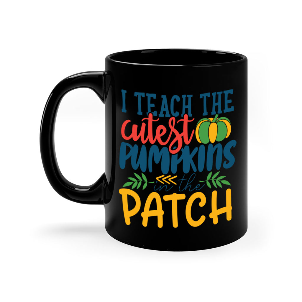 i teach the cutest pumpkins in the patch Style 175#- teacher-Mug / Coffee Cup
