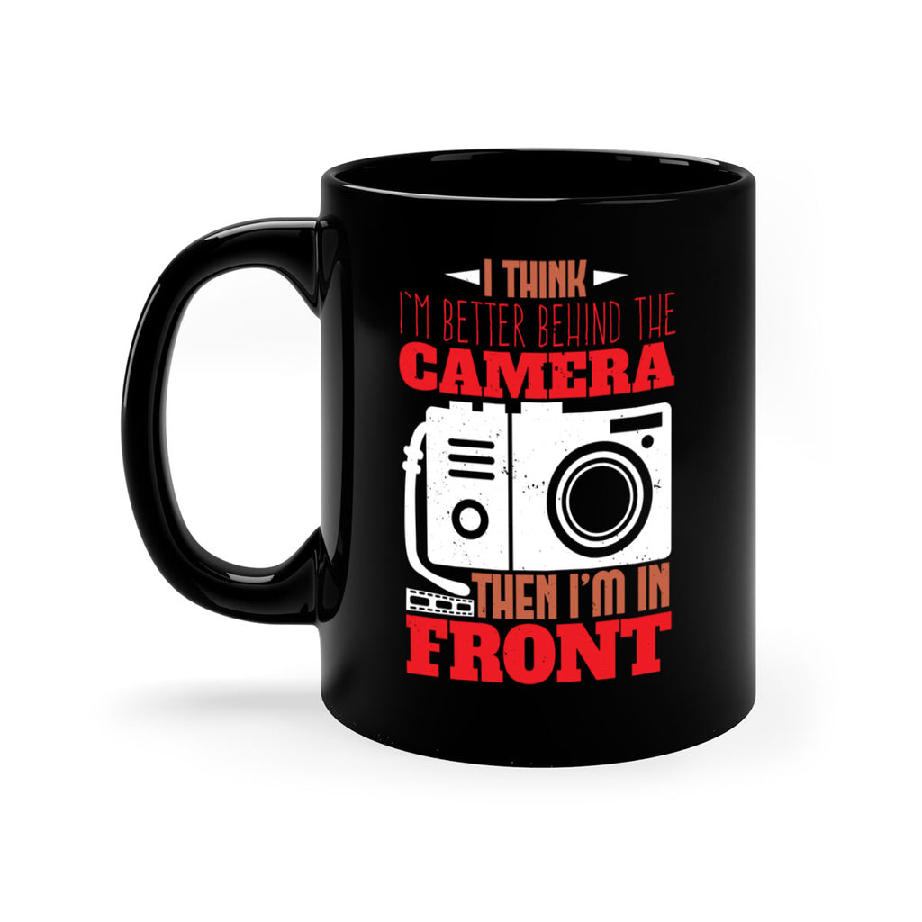i think im better behind the camera 28#- photography-Mug / Coffee Cup