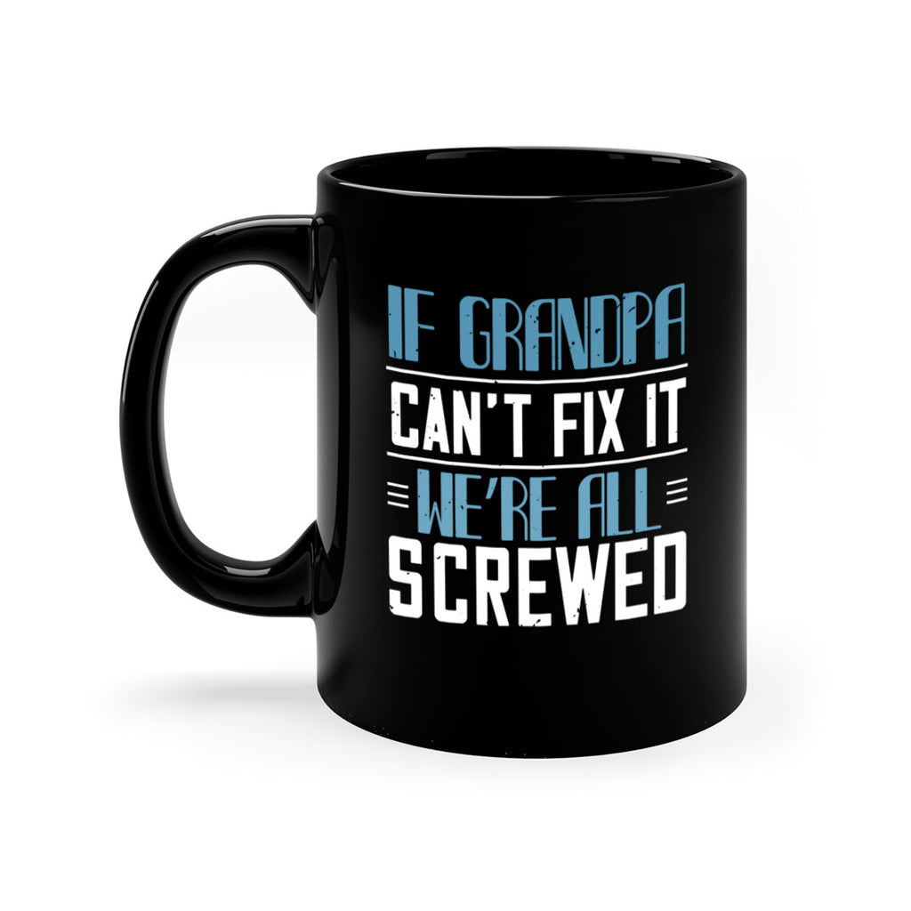 if grandpa cant fix it 33#- grandpa-Mug / Coffee Cup