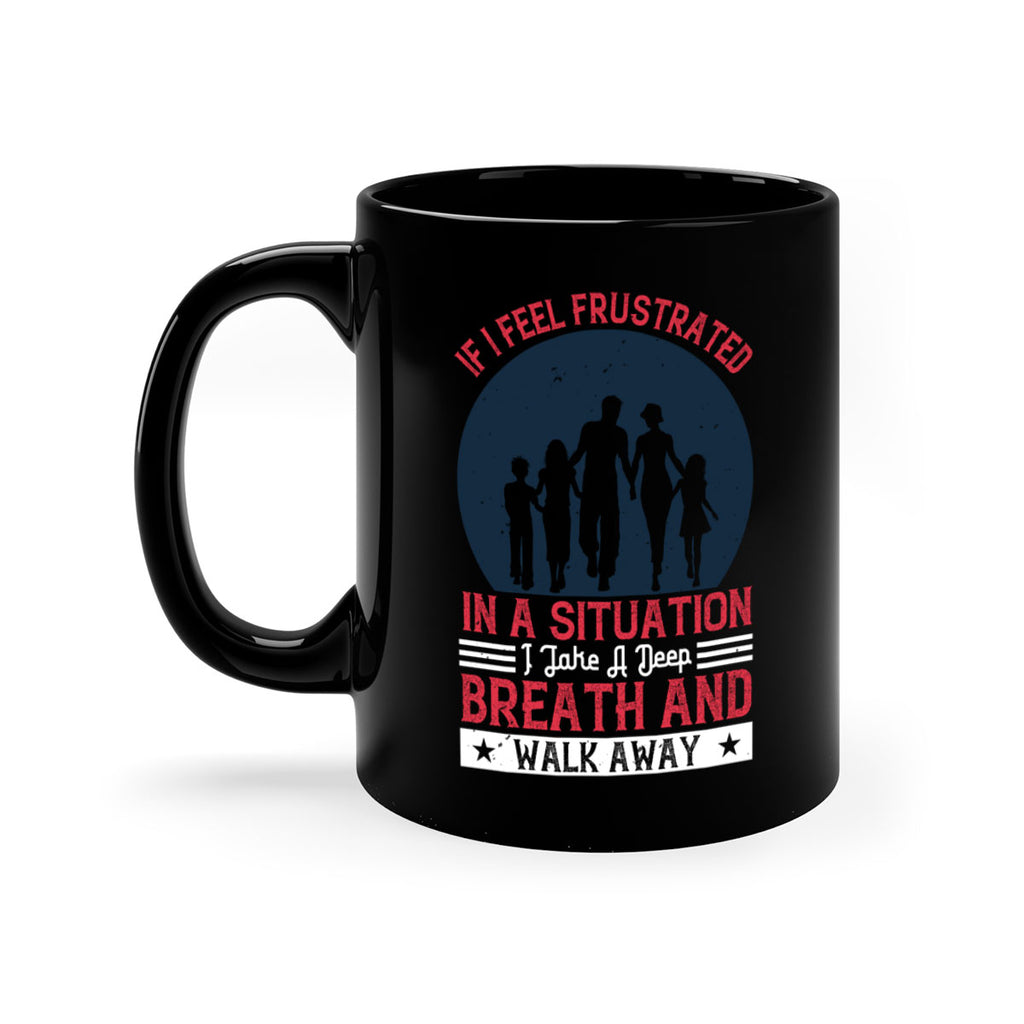 if i feel frustrated in a situation i take a deep breath and walk away 47#- walking-Mug / Coffee Cup