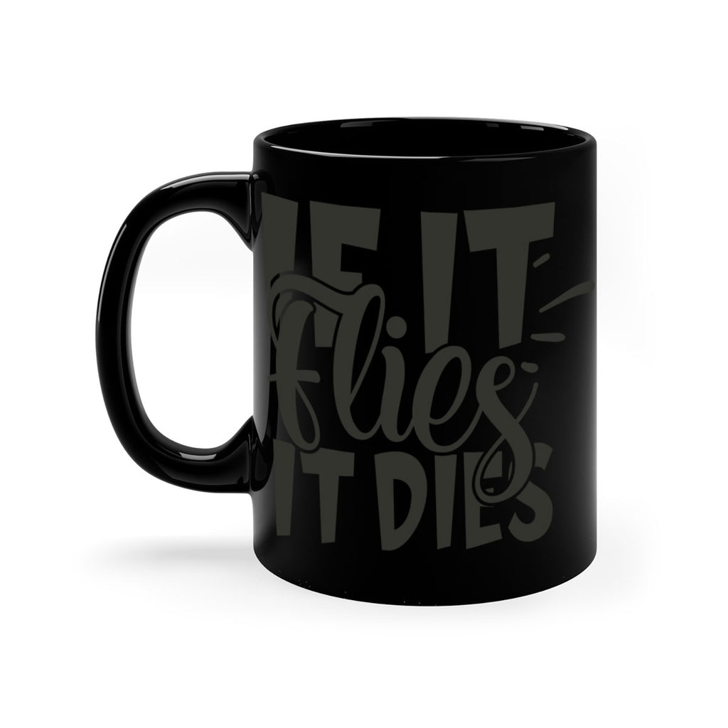 if it flies it dies 7#- hunting-Mug / Coffee Cup