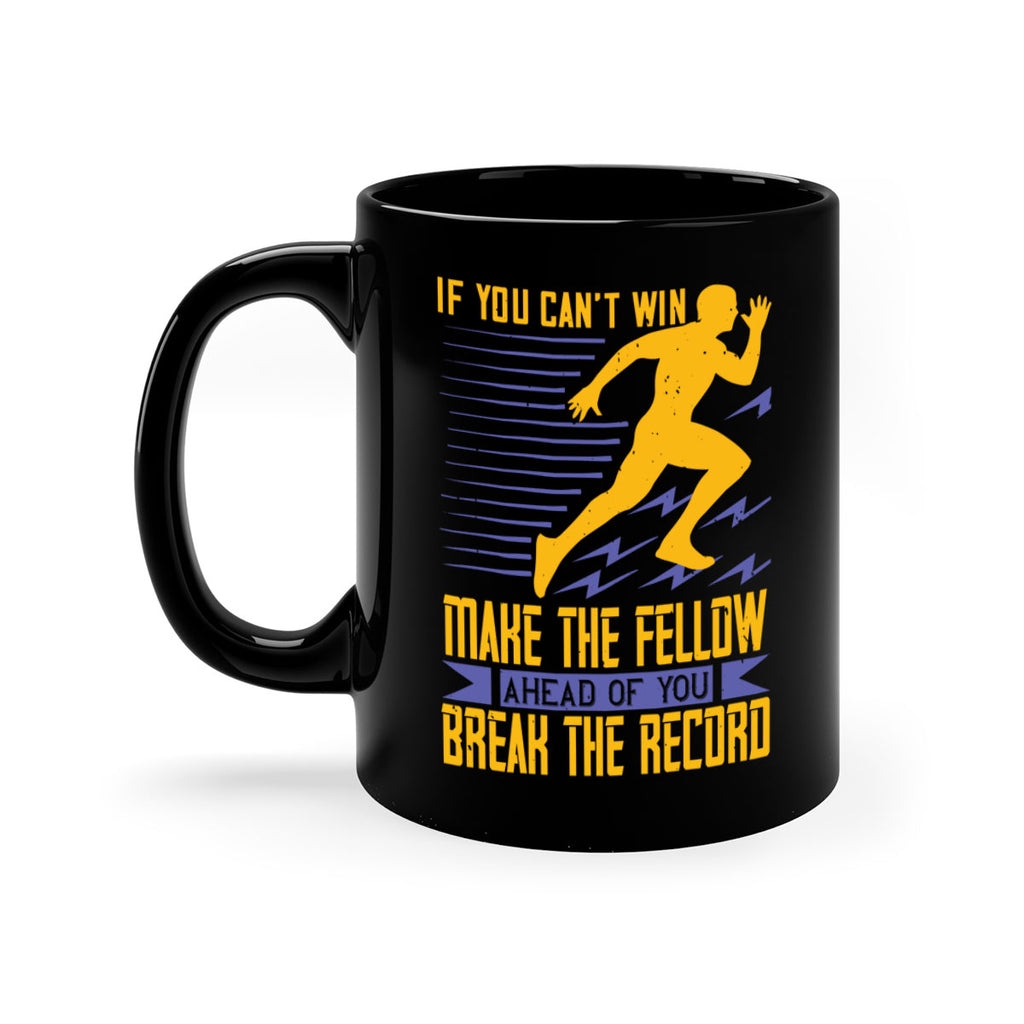 if you can’t win make the fellow ahead of you break the record 36#- running-Mug / Coffee Cup