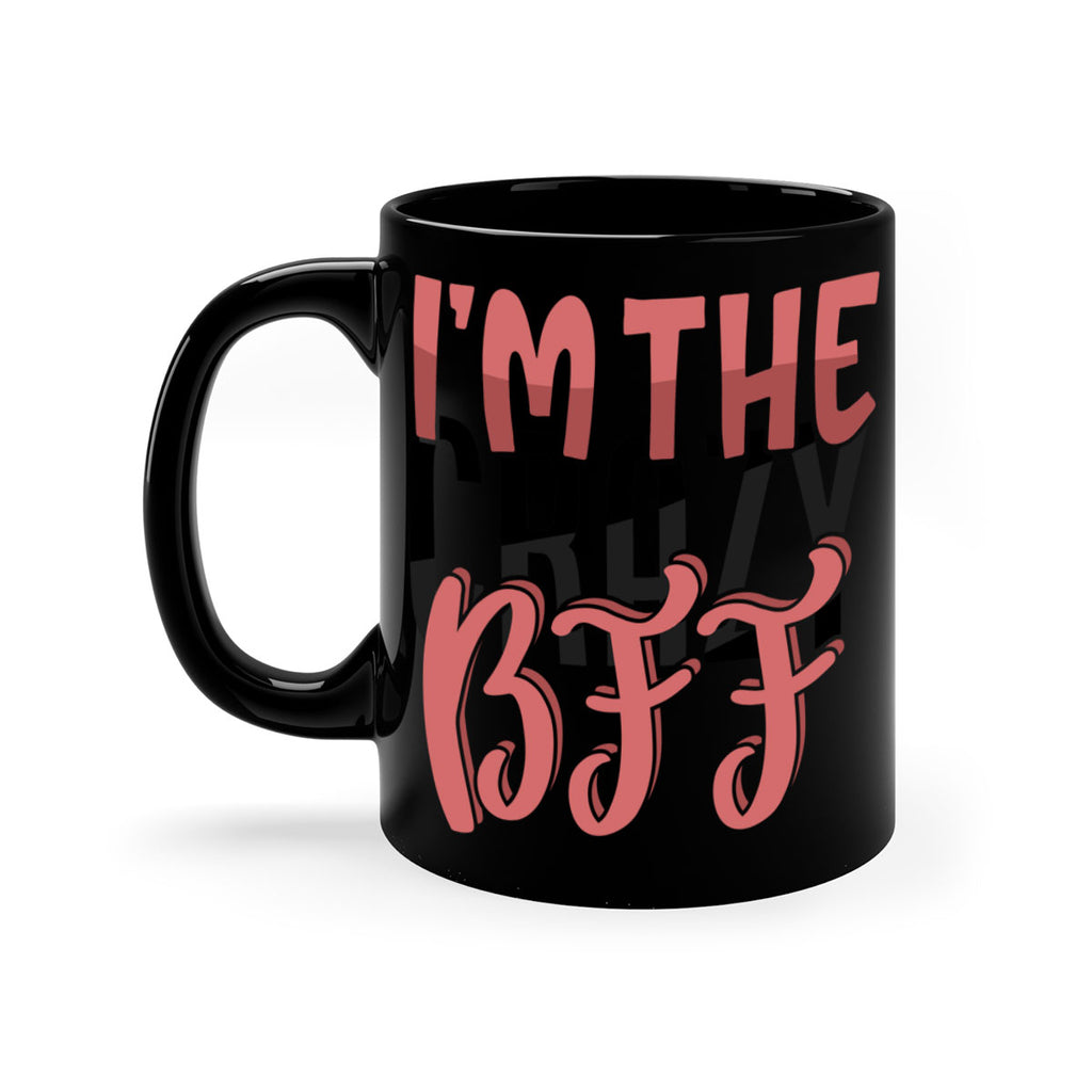 im the crazy bff Style 48#- best friend-Mug / Coffee Cup