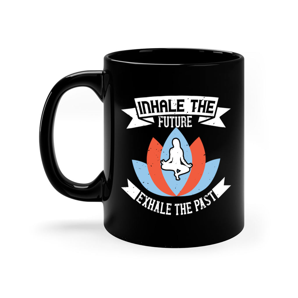 inhale the future exhale the past 84#- yoga-Mug / Coffee Cup