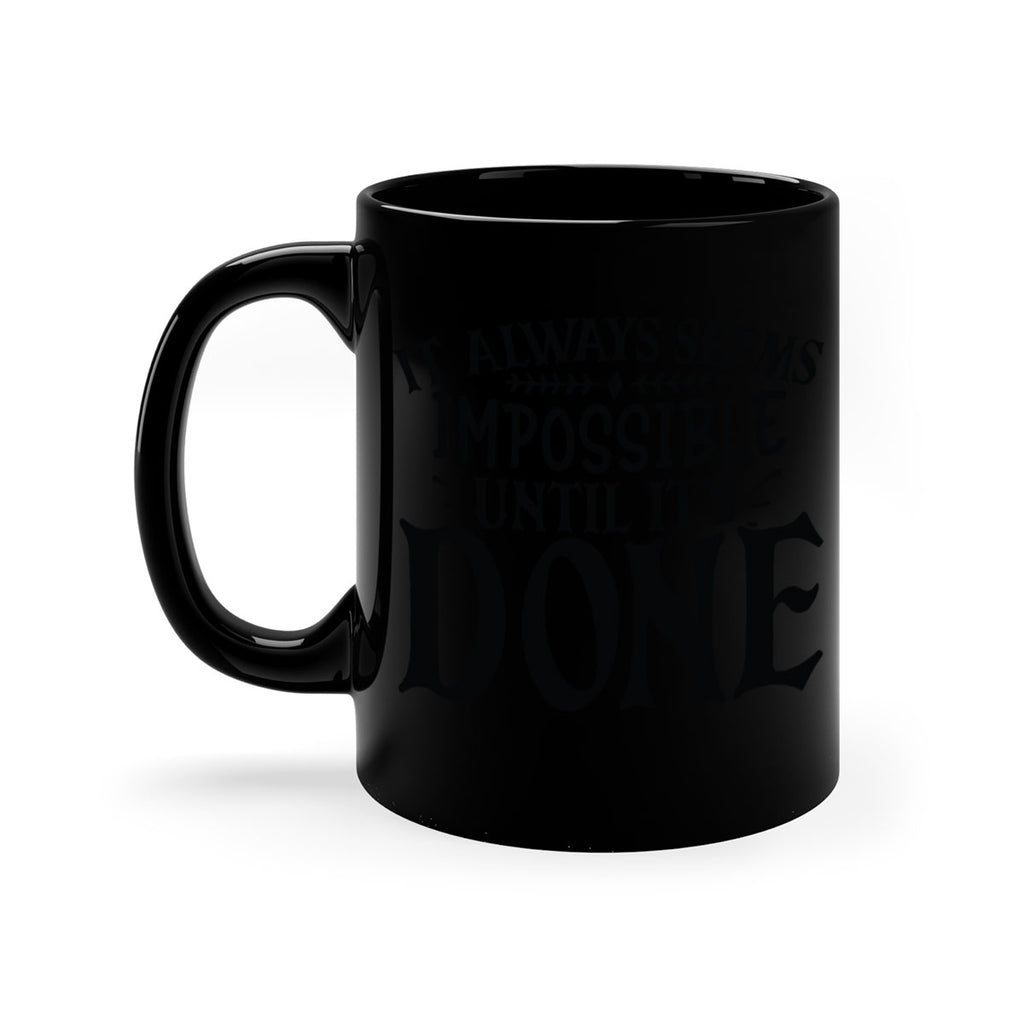 it always seems impossible until its done Style 93#- motivation-Mug / Coffee Cup
