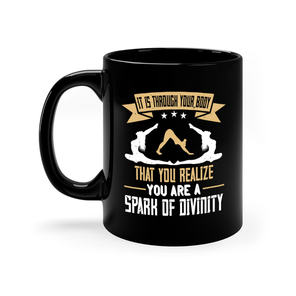 it is through your body that you realize you are a spark of divinity 82#- yoga-Mug / Coffee Cup