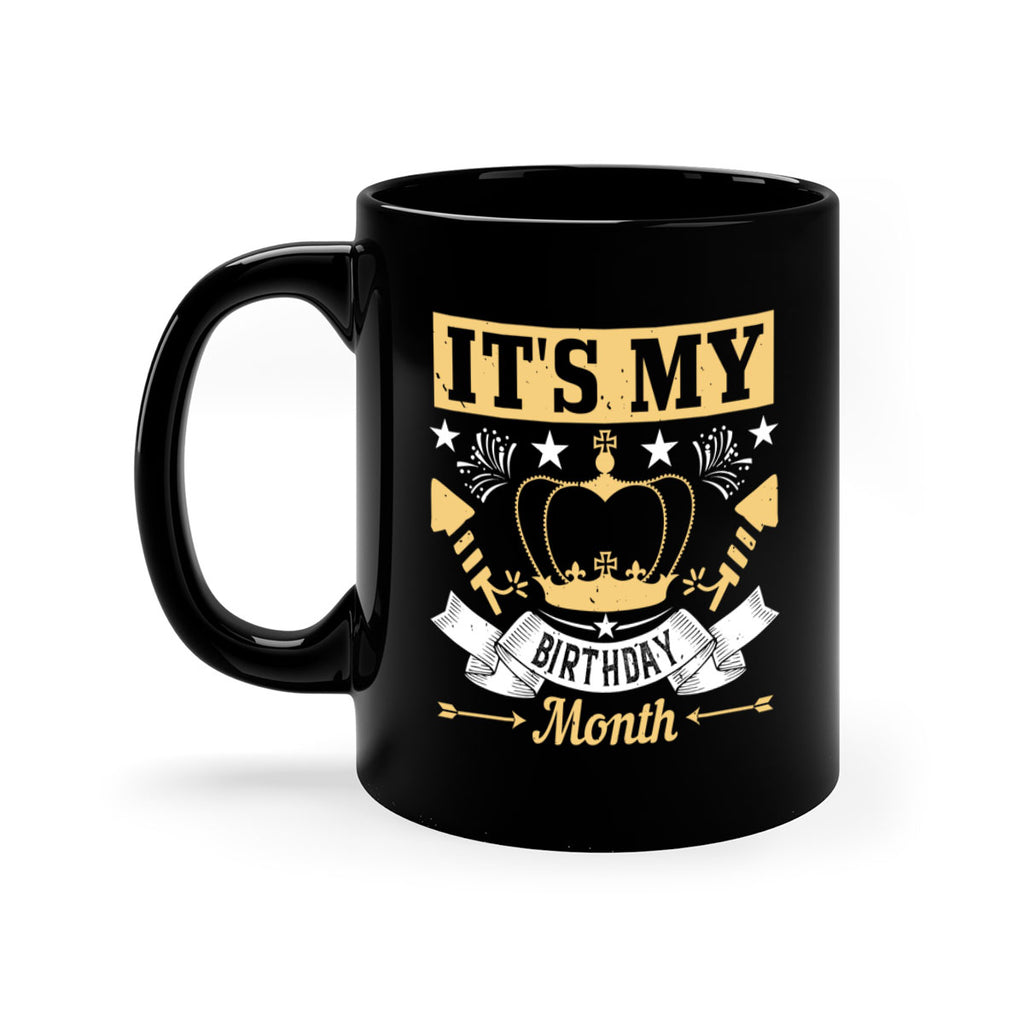 its my birthday month Style 85#- birthday-Mug / Coffee Cup