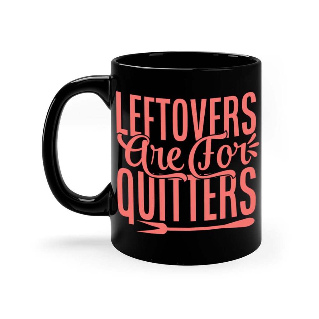 leftovers are for quitters 15#- kitchen-Mug / Coffee Cup