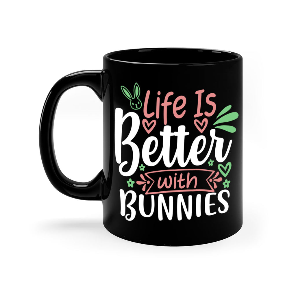 life is better with bunnies 70#- easter-Mug / Coffee Cup