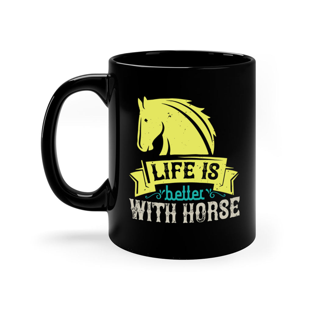 life is better with horse Style 29#- horse-Mug / Coffee Cup