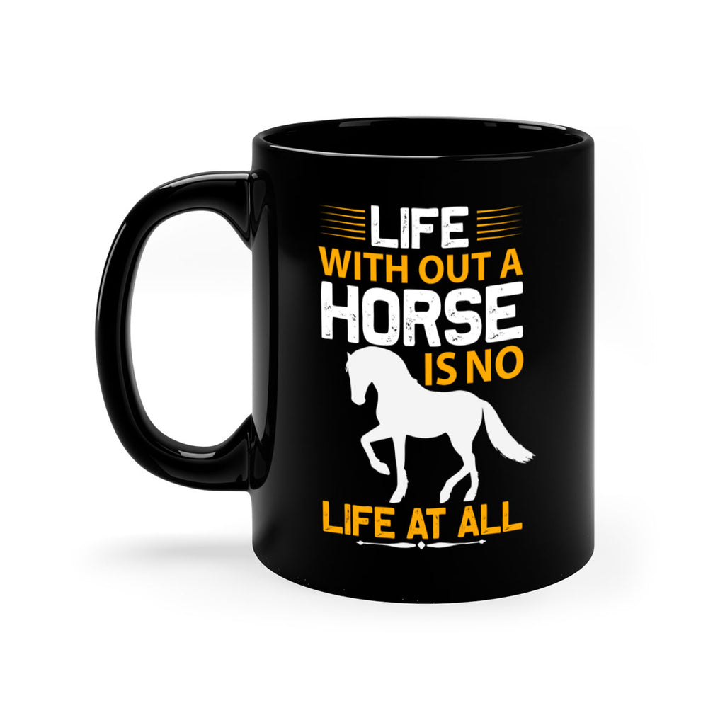 life without a horse is no life at all Style 2#- horse-Mug / Coffee Cup