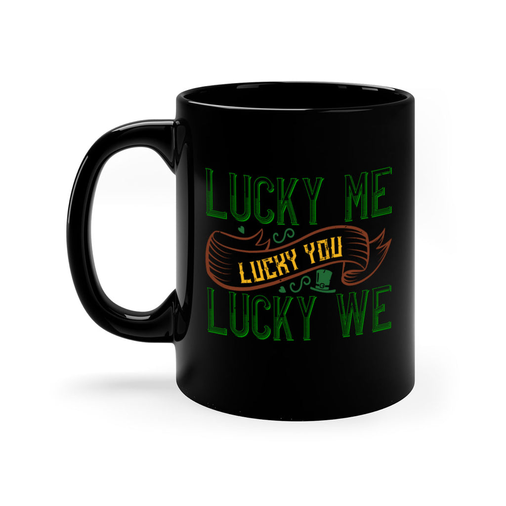 lucky me lucky you lucky me Style 118#- St Patricks Day-Mug / Coffee Cup