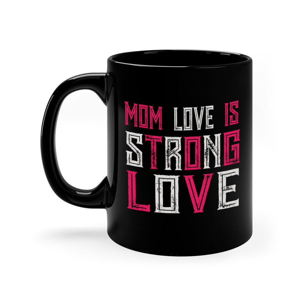 mom love is strong love 122#- mom-Mug / Coffee Cup