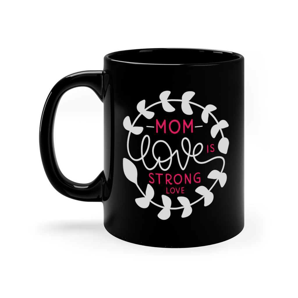 mom love is strong love 123#- mom-Mug / Coffee Cup