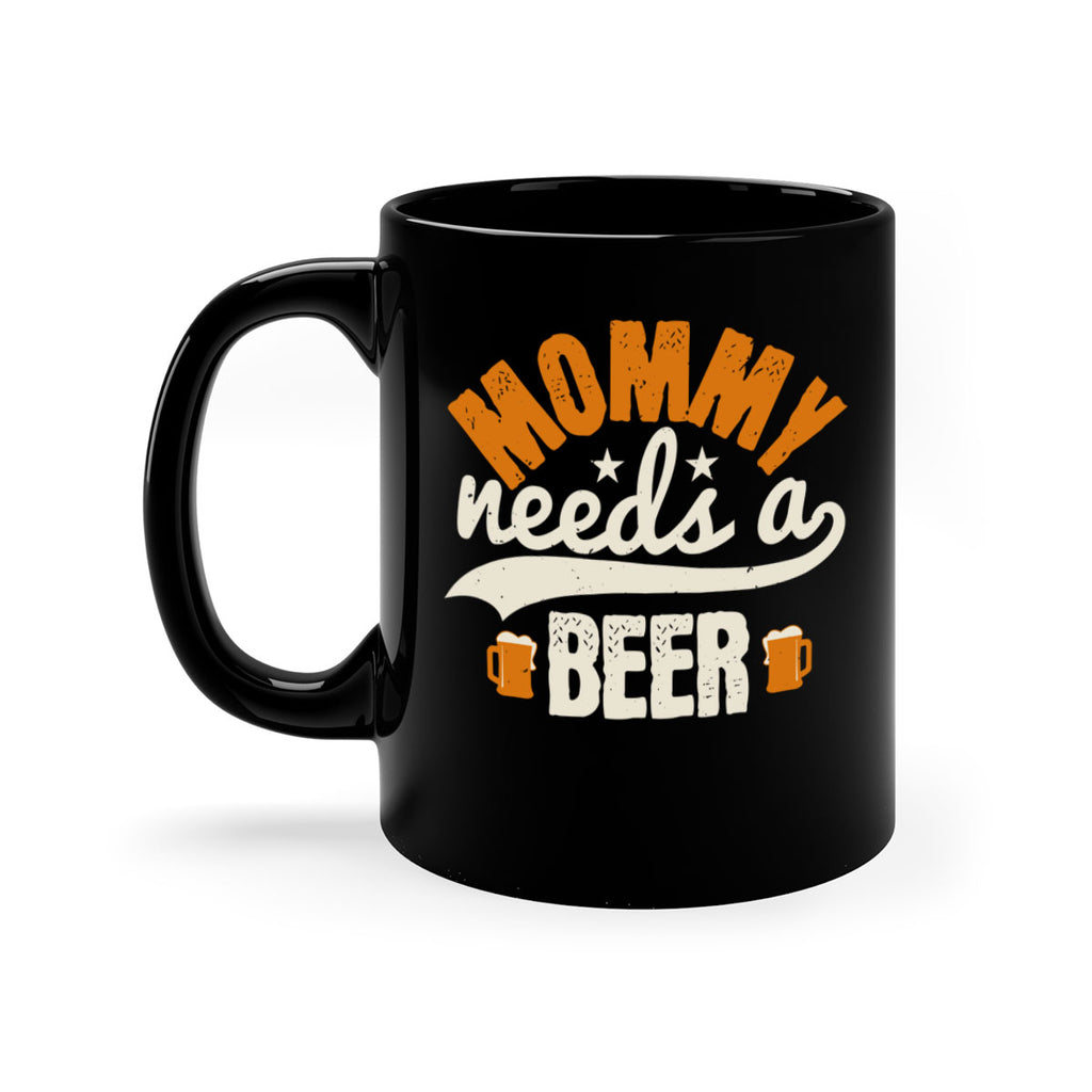 mommy needs a beer 60#- beer-Mug / Coffee Cup