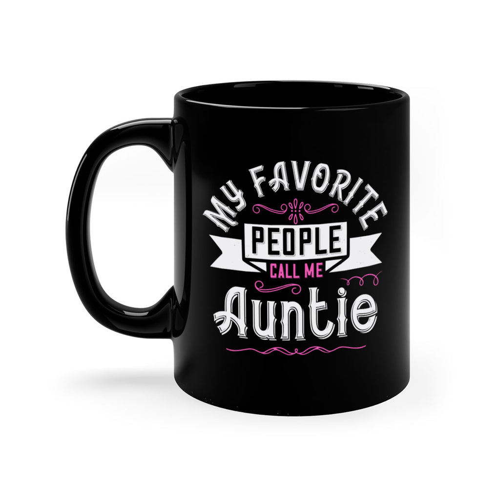 my favorite people call me auntie Style 33#- aunt-Mug / Coffee Cup