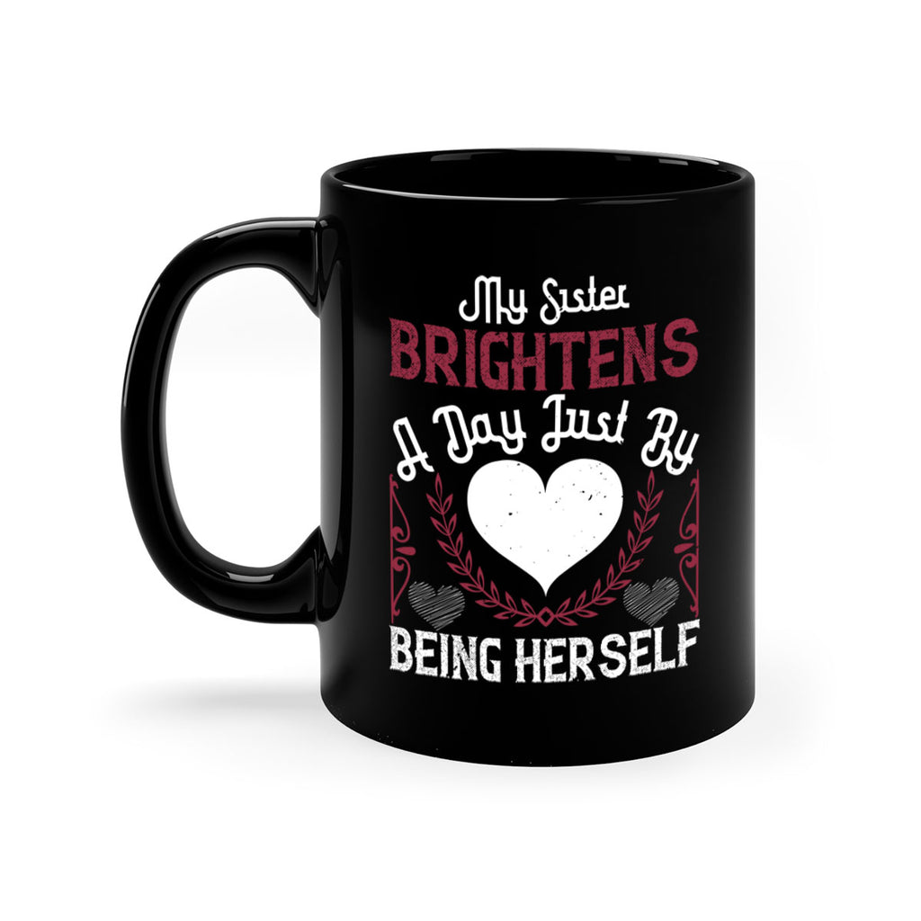 my sister brightens a day just by being herself 21#- sister-Mug / Coffee Cup