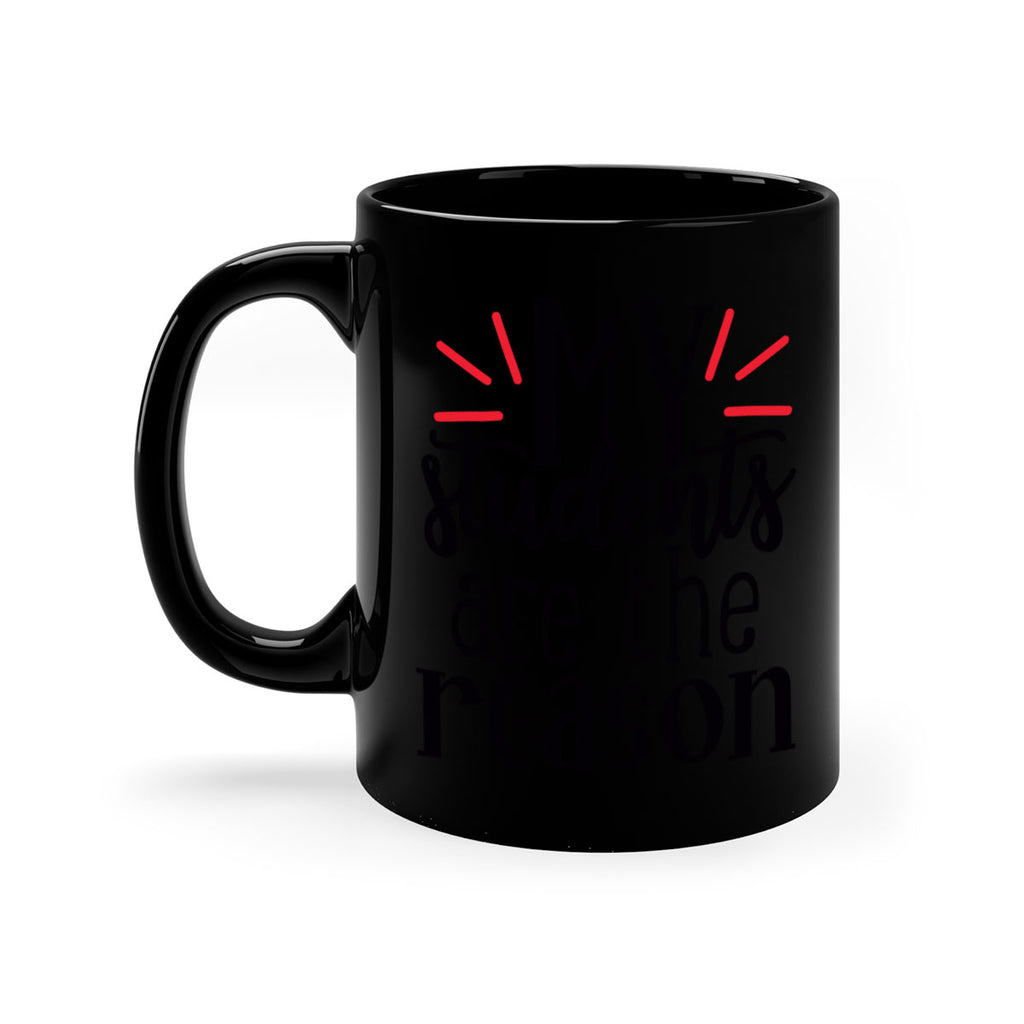 my students are the reason Style 169#- teacher-Mug / Coffee Cup