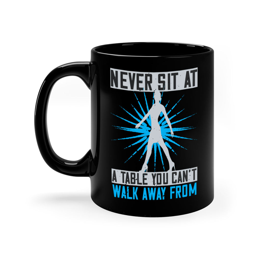 never sit at a table you cant walk away from 43#- walking-Mug / Coffee Cup