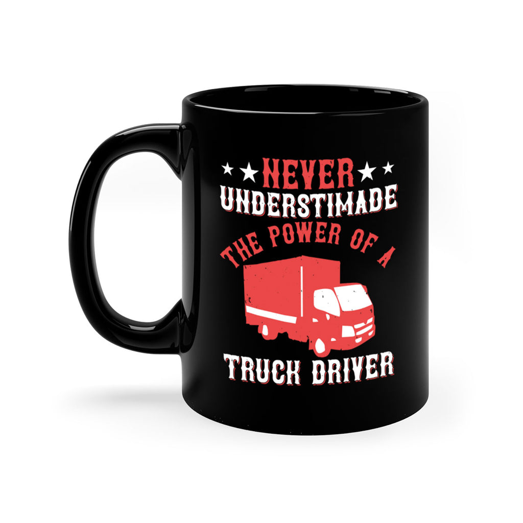never understimade the power of a truck driver Style 27#- truck driver-Mug / Coffee Cup