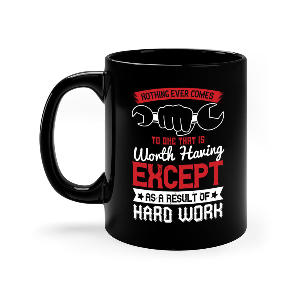 nothing ever comes to one that is worth having except as a result of hard work 23#- labor day-Mug / Coffee Cup