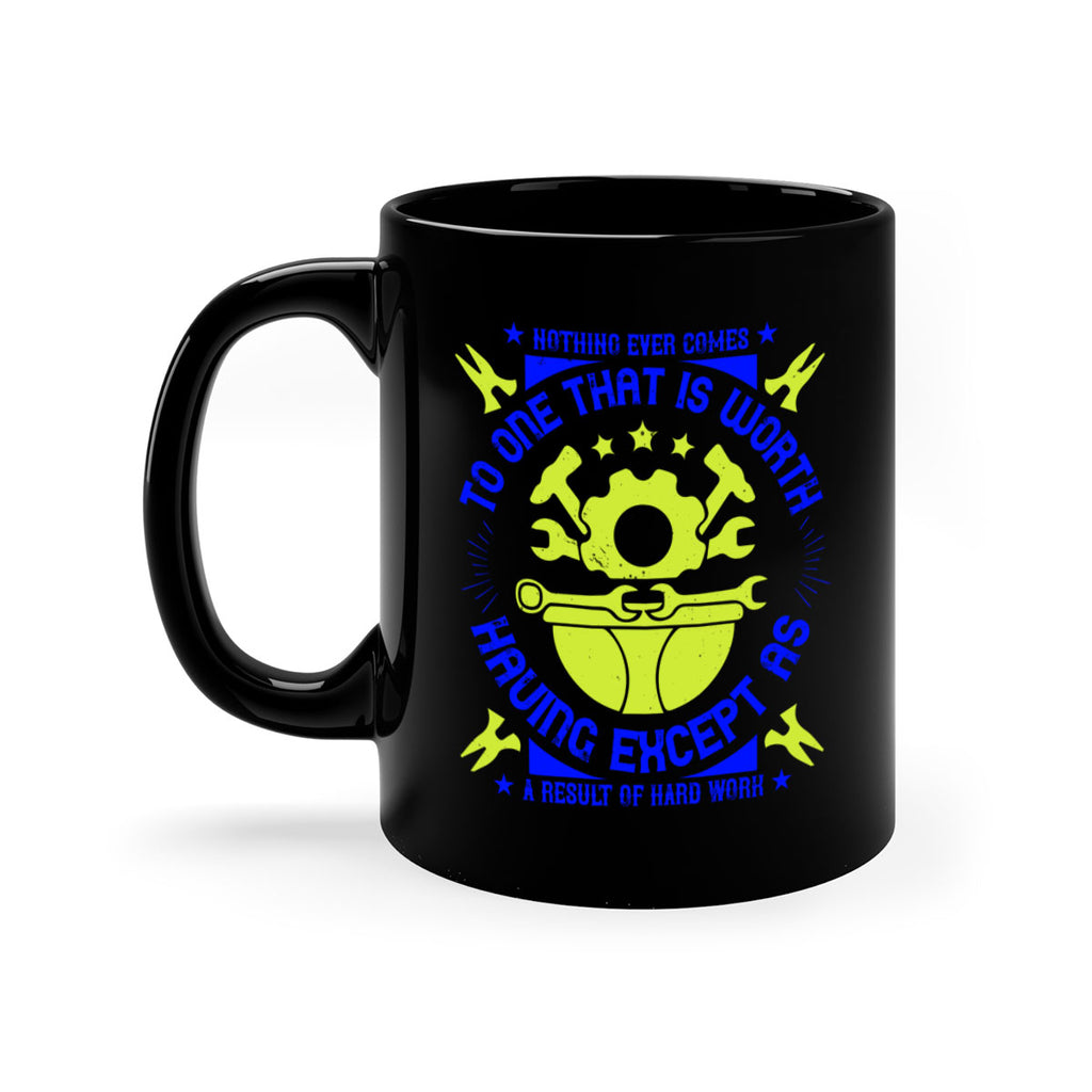 nothing ever comes to one that is worth having except as a result of hard work 3#- labor day-Mug / Coffee Cup