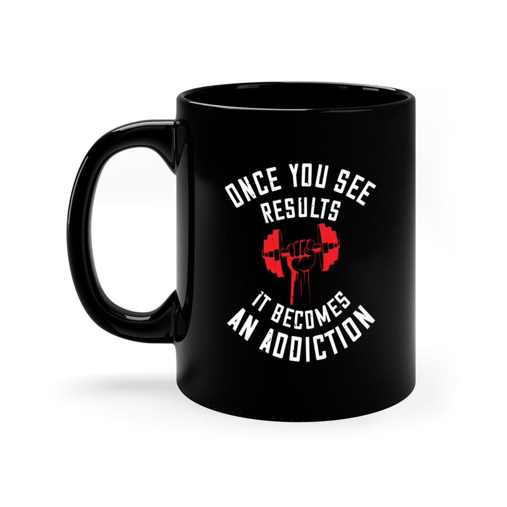once you see besults it becomes and addiction 77#- gym-Mug / Coffee Cup