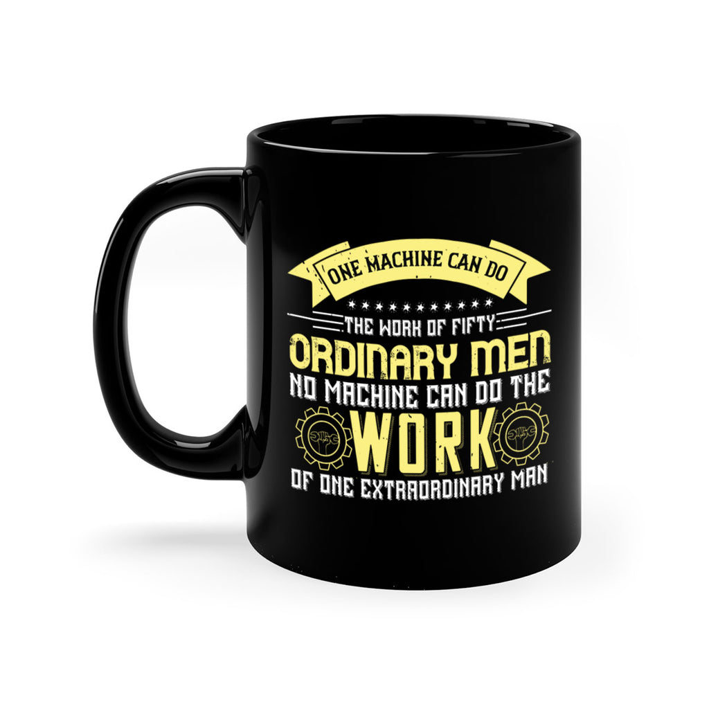 one machine can do the work of fifty ordinary men no machine 21#- labor day-Mug / Coffee Cup