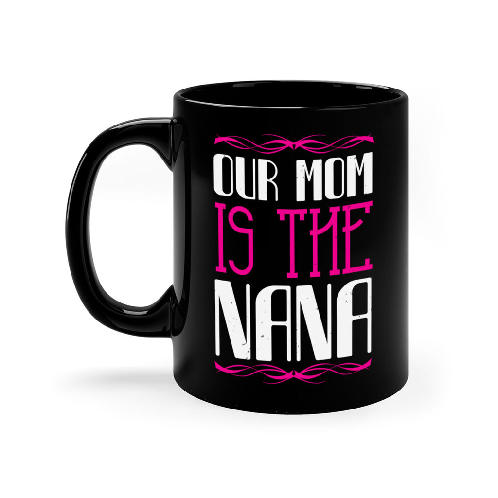 our mom is the nana 100#- grandma-Mug / Coffee Cup