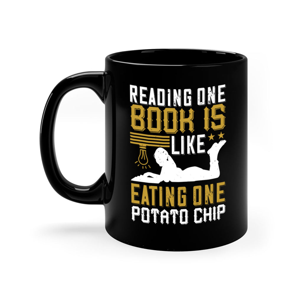 reading one book is like eating one potato chip 15#- Reading - Books-Mug / Coffee Cup