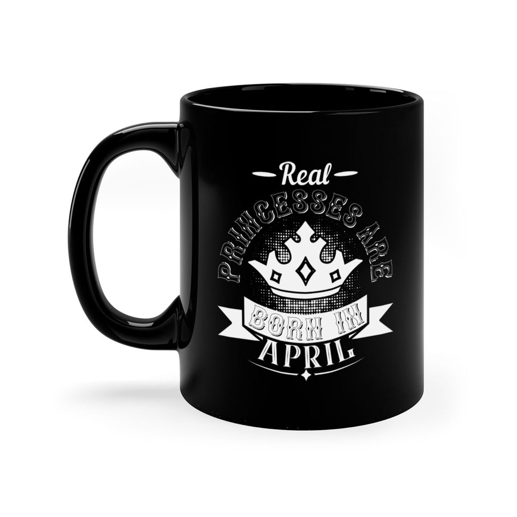 real prinesses are born in april Style 42#- birthday-Mug / Coffee Cup