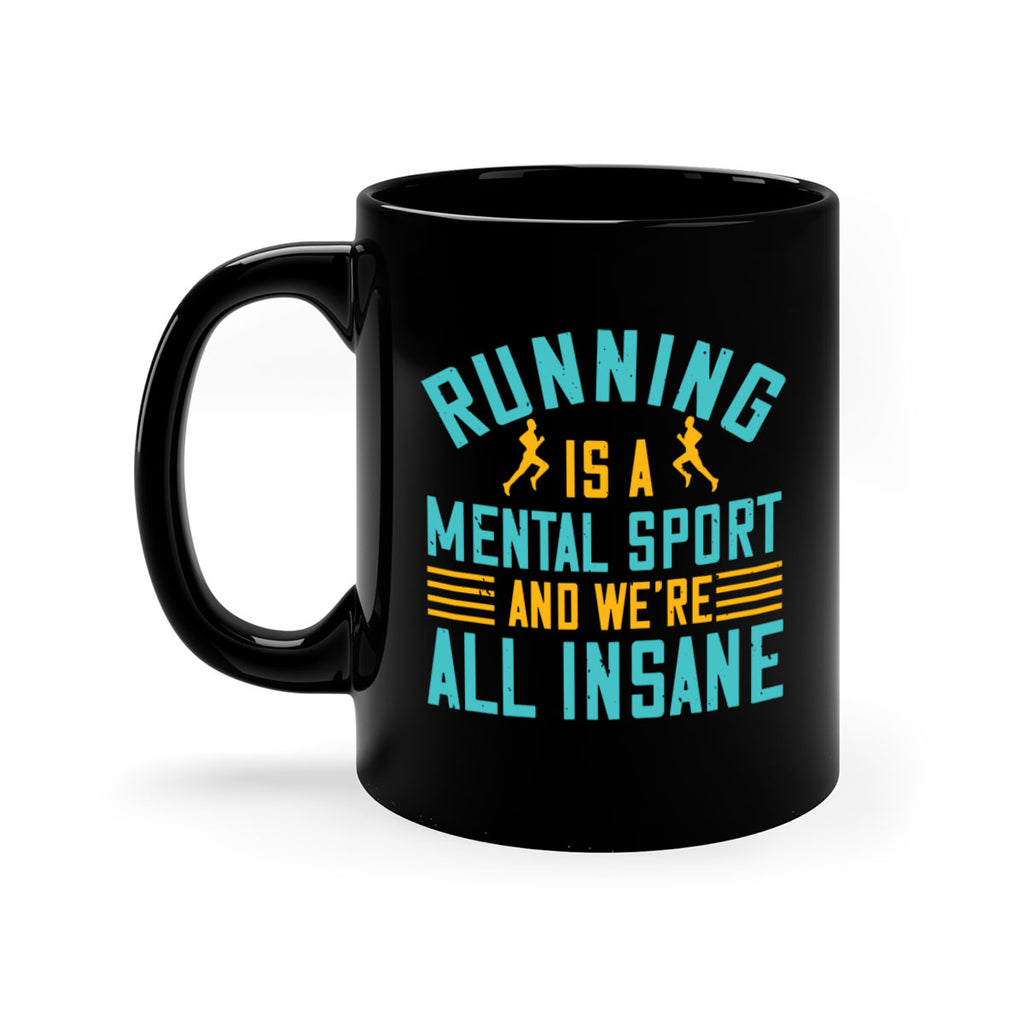 running is a mental sport and we’re all insane 23#- running-Mug / Coffee Cup