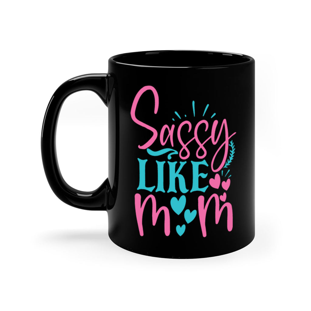 sassy like mom 303#- mom-Mug / Coffee Cup