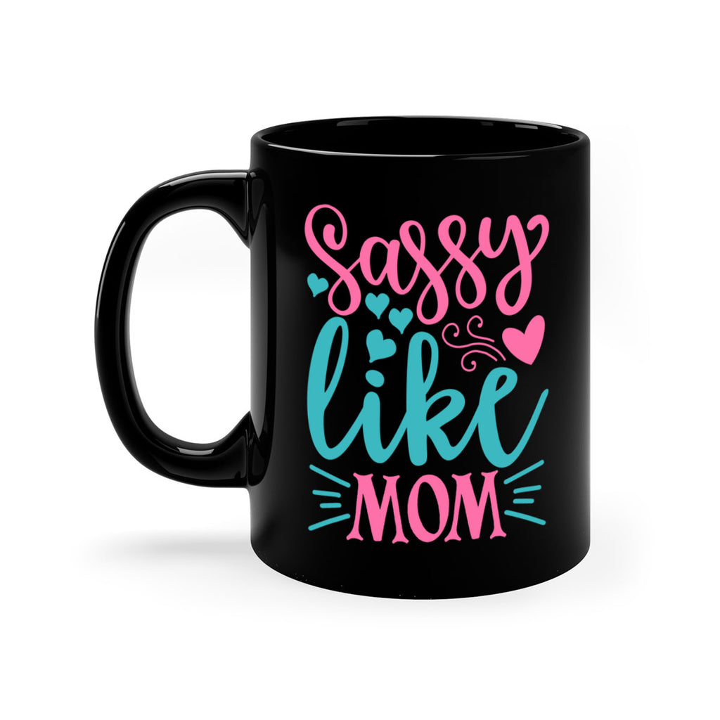 sassy like mom 304#- mom-Mug / Coffee Cup
