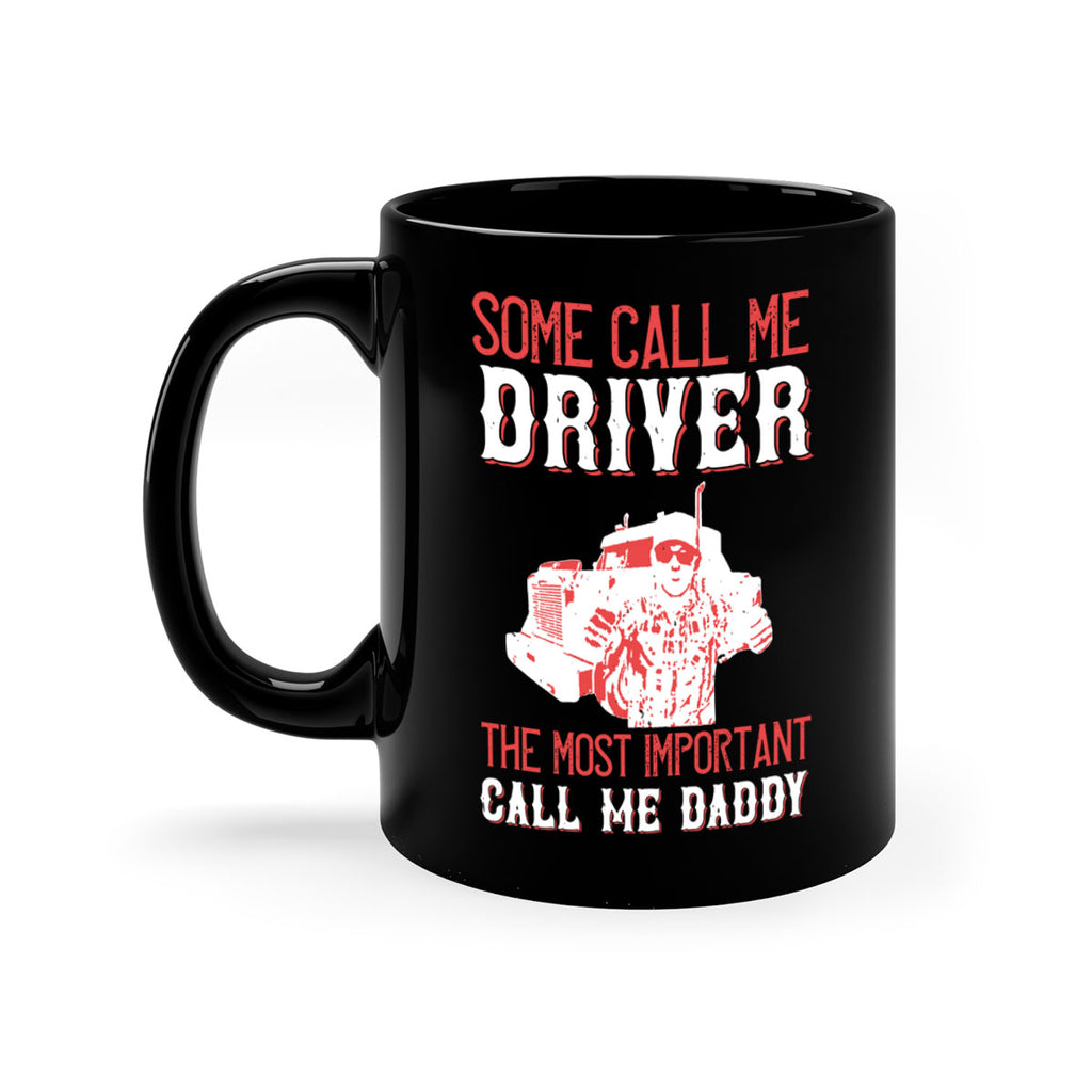 some call me driver the most important call me daddy Style 24#- truck driver-Mug / Coffee Cup